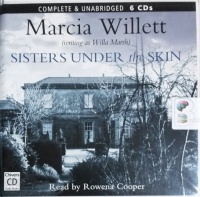 Sisters Under the Skin written by Marcia Willett (writing as Willa Marsh) performed by Rowena Cooper on CD (Unabridged)